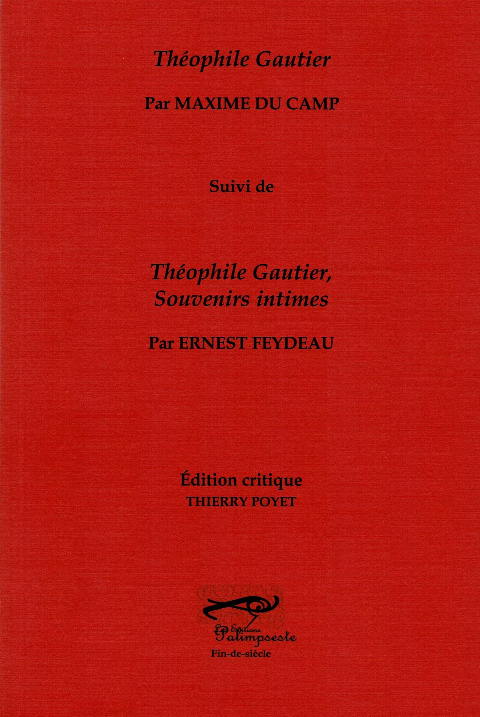 THEOPHILE GAUTIER PAR MAXIME DU CAMP ERNEST FEYDEAU